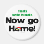 ¡Las "gracias por el Fruitcake… ahora VAN A CASA!  Imán De Frigorífico