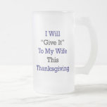 Le daré a mi esposa esta acción de gracias taza de café
