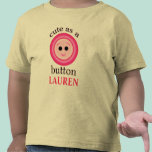 "Lindo como camiseta de encargo del chica de botón camisetas
