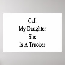 Llame a mi hija que ella es camionero poster