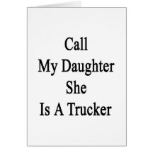 Llame a mi hija que ella es camionero felicitacion 