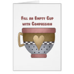 Llene una taza vacía de la compasión tarjetón