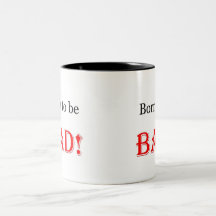 Llevado ser MALO Taza