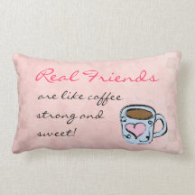 Los amigos reales son como el café cojines