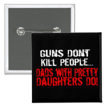 Los armas no matan a la gente, papá divertido/hija pins