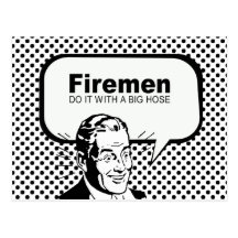 Los bomberos lo hacen con una manguera grande postal