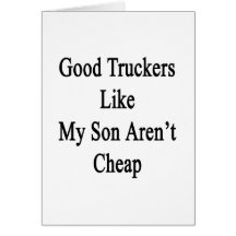 Los buenos camioneros como mi hijo no son baratos felicitación