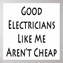 Los buenos electricistas como mí no son baratos posters