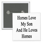 Los caballos aman a mi hijo y él ama caballos pin