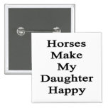 Los caballos hacen a mi hija feliz pins