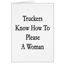 Los camioneros saben satisfacer a una mujer tarjetas