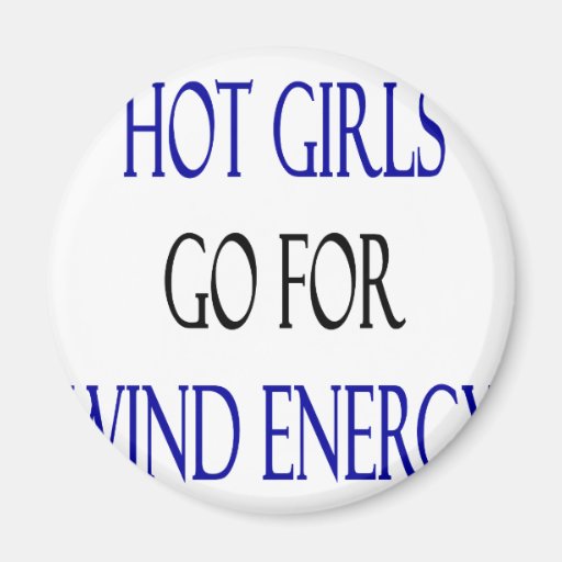 Los chicas calientes van para la energía eólica imán redondo 5 cm | Zazzle