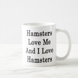 Los hámsteres me aman y amo hámsteres taza