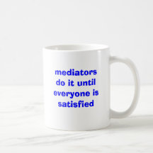 los mediadores lo hacen hasta que se satisfaga cad tazas