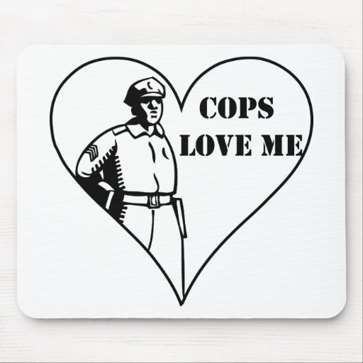 Los polis me aman tapetes de ratón