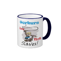 Los trabajadores no son esclavos taza