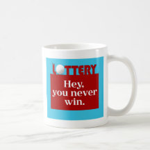LOTERÍA ey usted nunca gana la taza