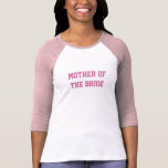 ¡Madre de la novia MODIFICADA para requisitos part Camisetas