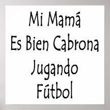 Mamá Es Bien Cabrona Jugando Futbol del MI Posters