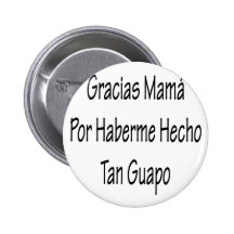 Mamá Por Haberme Hecho Tan Guapo de Gracias Pins