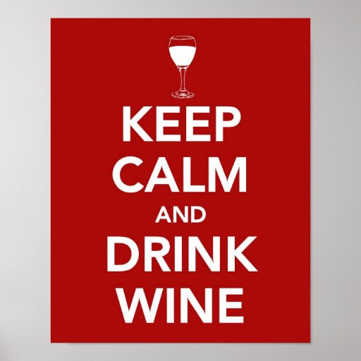Mantenga vino tranquilo y de la bebida poster