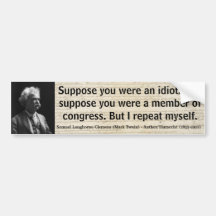 MARK TWAIN supone que usted era un idiota o un con Pegatina De Parachoque