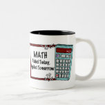 Matemáticas: Añadido hoy, aplicado mañana Tazas De Café