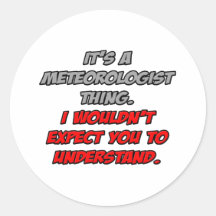 Meteorólogo. Usted no entendería Etiqueta Redonda