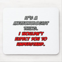 Meteorólogo. Usted no entendería Tapetes De Ratón