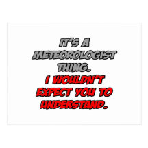 Meteorólogo. Usted no entendería Tarjetas Postales