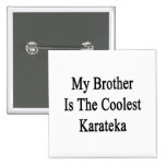Mi Brother es el Karateka más fresco Pin