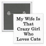 Mi esposa es ese chica loco que ama gatos pins