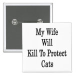 Mi esposa matará para proteger gatos pin