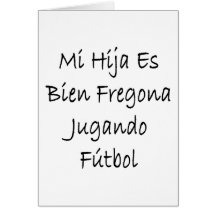 MI Hija Es Bien Fregona Jugando Futbol Felicitación