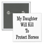 Mi hija matará para proteger caballos pin