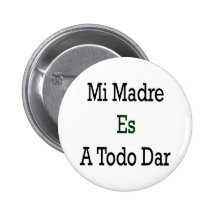 MI Madre Es un Todo Dar Pin