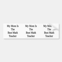 Mi mamá es el mejor profesor de matemáticas etiqueta de parachoque
