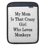 Mi mamá es ese chica loco que ama monos funda para iPads