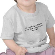 ¿Mi mamá hizo que lleva esto… cuál es su excusa? Camiseta