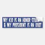Mi niño es un estudiante y presidente Is Idiot del Pegatina De Parachoque