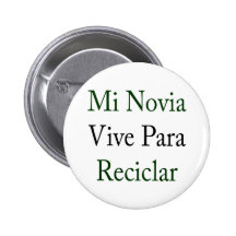 MI Novia Vive Para Reciclar Pin