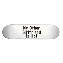 Mi otra novia es caliente tablas de patinar