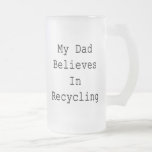 Mi papá cree en el reciclaje taza de café