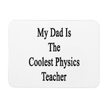 Mi papá es el profesor más fresco de la física imanes rectangulares
