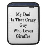 Mi papá es ese individuo loco que ama jirafas fundas para iPads