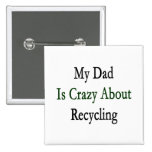 Mi papá está loco por el reciclaje pin