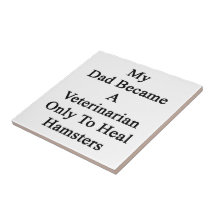 Mi papá hizo veterinario para curar solamente háms azulejos cerámicos