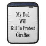 Mi papá matará para proteger jirafas funda para iPads