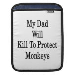 Mi papá matará para proteger monos fundas para iPads