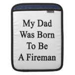 Mi papá nació ser bombero funda para iPads